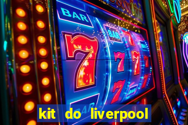 kit do liverpool dls 19